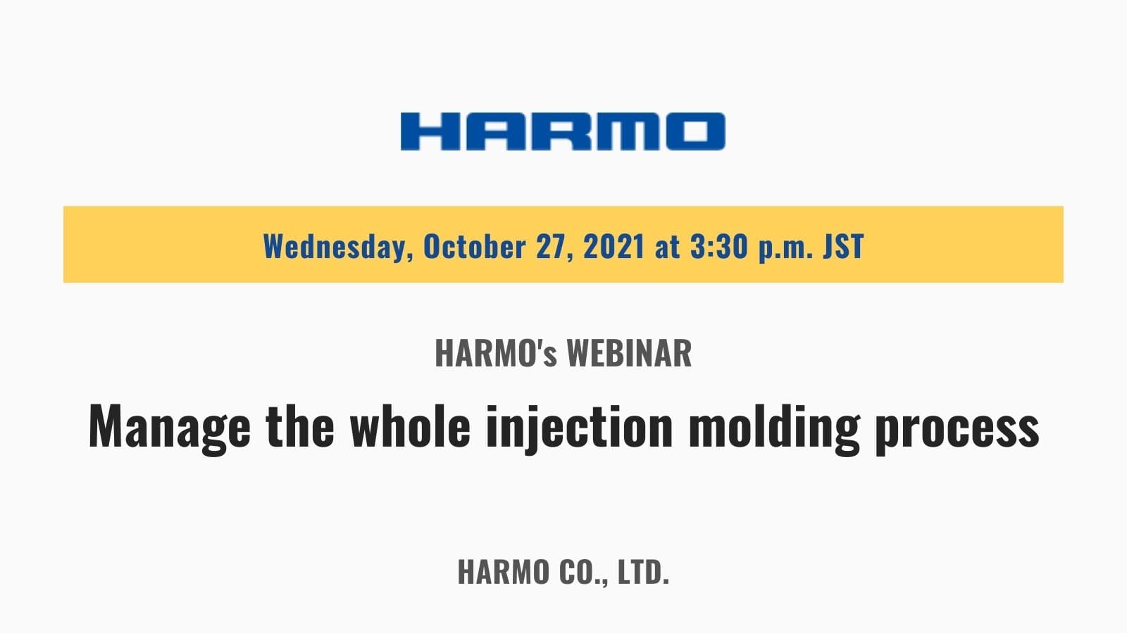 HARMO's Webinar｜Manage the whole injection molding process