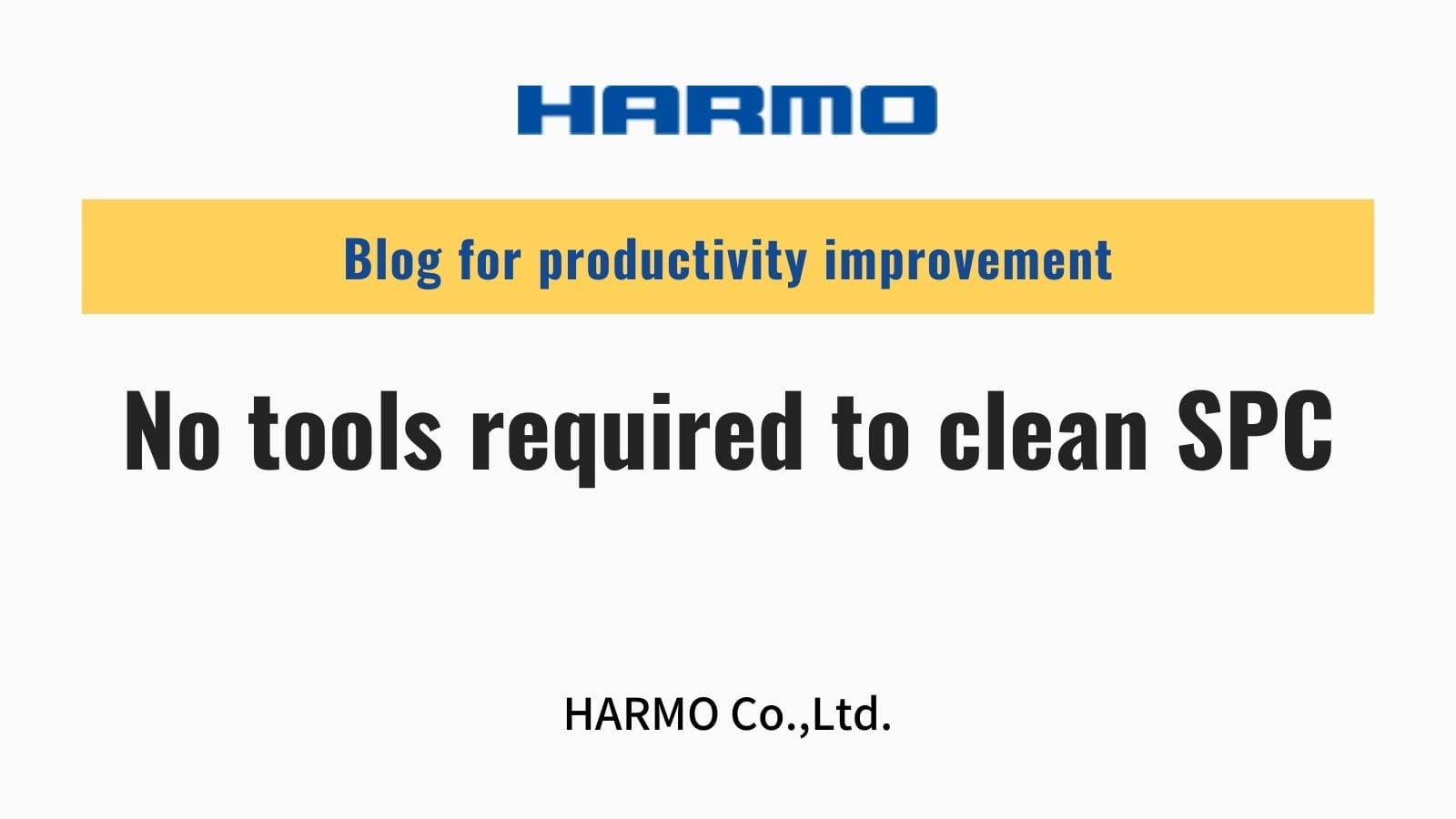 No tools required to clean SPC｜HARMO Co.,Ltd