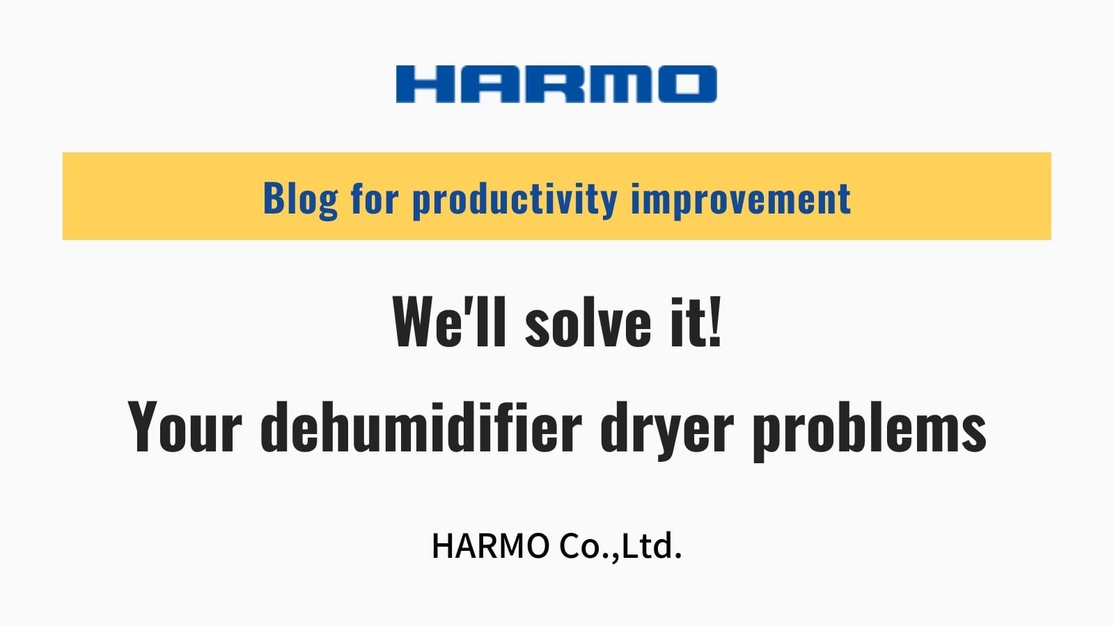 We'll solve it! Your dehumidifier dryer problems｜HARMO Co.,Ltd