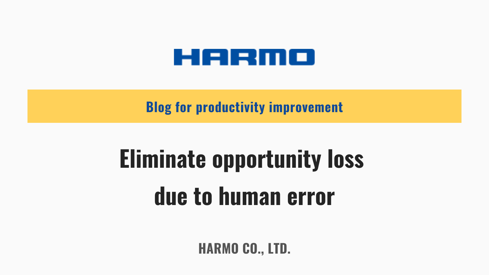 Eliminate opportunity loss due to human error